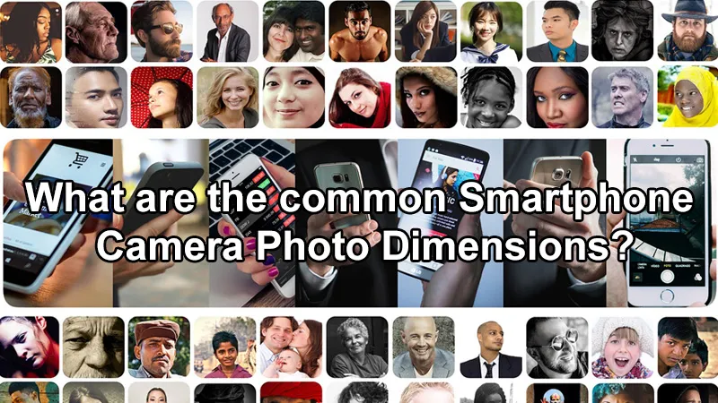 What are the common Smartphone Camera Photo Dimensions?