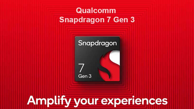 Snapdragon 7 Gen 3 Specs: Supported Phones and Features