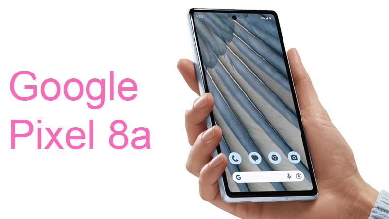 Unveiling the Google Pixel 8a: Specs, Features, and Anticipated Launch